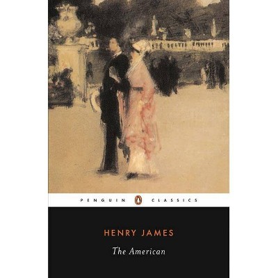 The American - (Penguin Classics) by  Henry James (Paperback)