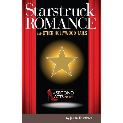 Starstruck Romance and Other Hollywood Tails - by  Julia Dumont (Paperback)