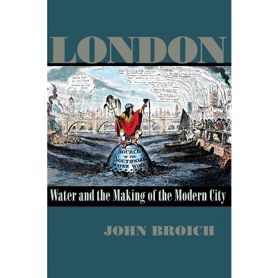 London - (History of the Urban Environment) by  John Broich (Hardcover)