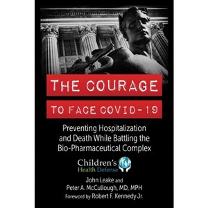 The Courage to Face Covid-19 - by  John Leake & Peter A McCullough (Hardcover) - 1 of 1