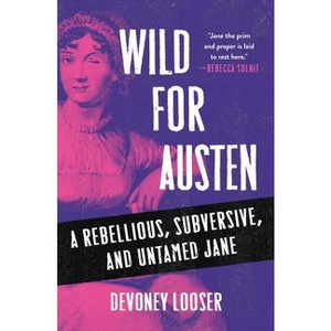 Wild for Austen - by  Devoney Looser (Hardcover) - 1 of 1
