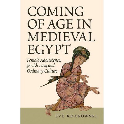 Coming of Age in Medieval Egypt - by  Eve Krakowski (Hardcover)