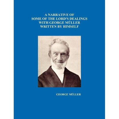 A Narrative of Some of the Lord's Dealings with George Mueller Written by Himself Vol. I-IV - (Paperback)