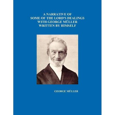 A Narrative of Some of the Lord's Dealings with George Mueller Written by Himself Vol. I-IV - (Paperback)