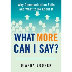 What More Can I Say? - by  Dianna Booher (Paperback) - 1 of 1