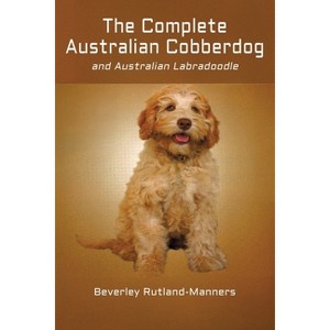 The Complete Australian Cobberdog And Australian Labradoodle - by  Beverley Rutland-Manners (Paperback) - 1 of 1