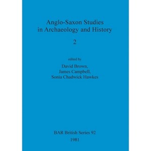 Anglo-Saxon Studies in Archaeology and History 2 - (BAR British) by  David Brown & James Campbell & Sonia Chadwick Hawkes (Paperback) - 1 of 1