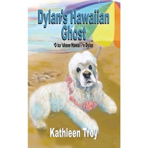 Dylan's Hawaiian Ghost - by  Kathleen Troy (Paperback) - 1 of 1