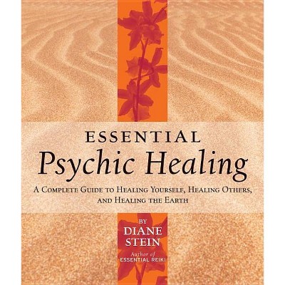 Essential Psychic Healing - by  Diane Stein (Paperback)