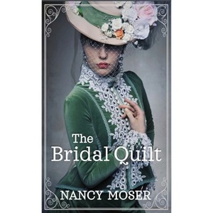 The Bridal Quilt - by  Nancy Moser (Paperback) - 1 of 1