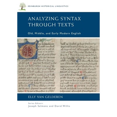 Analyzing Syntax Through Texts - (Edinburgh Historical Linguistics) by  Elly Van Gelderen (Paperback)