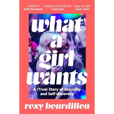 What a Girl Wants - by  Roxy Bourdillon (Paperback)