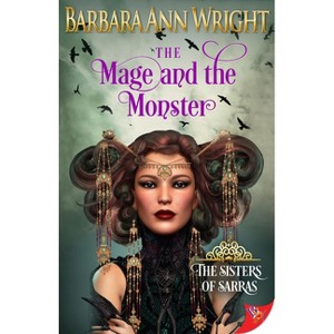 The Mage and the Monster - (The Sisters of Sarras) by  Barbara Ann Wright (Paperback) - 1 of 1