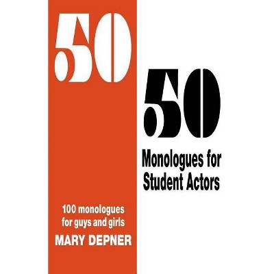 50/50 Monologues for Student Actors - by  Mary Depner (Paperback)