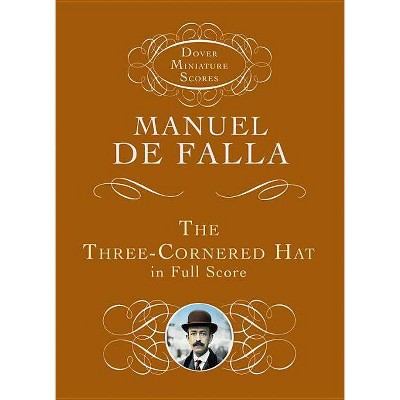 The Three-Cornered Hat in Full Score - (Dover Miniature Music Scores) by  Manuel de Falla (Paperback)