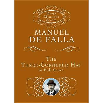 The Three-Cornered Hat in Full Score - (Dover Miniature Scores: Orchestral) by  Manuel de Falla (Paperback)
