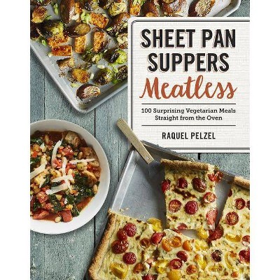 Sheet Pan Suppers Meatless - by  Raquel Pelzel (Paperback)