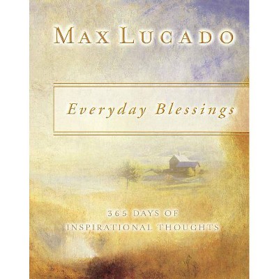 Everyday Blessings - by  Max Lucado (Paperback)