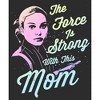 Women's Star Wars Mother's Day Padme Amidala The Force is Strong with this Mom T-Shirt - 2 of 4