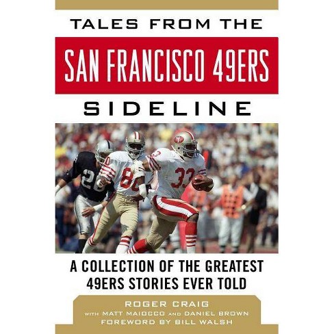 Tales from the San Francisco 49ers Sideline - by Roger Craig & Matt Maiocco  & Daniel Brown (Hardcover)