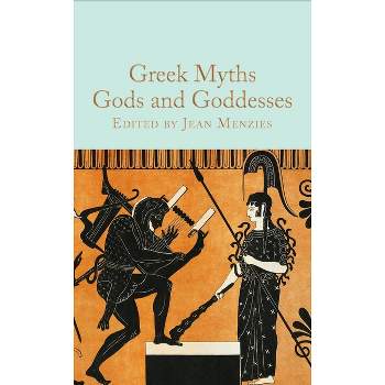 Greek Myths: Gods and Goddesses - by  Jean Menzies (Hardcover)