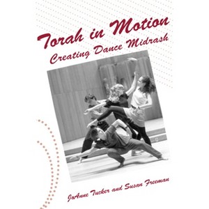 Torah in Motion - by  Susan Freeman & Joanne Tucker (Paperback) - 1 of 1