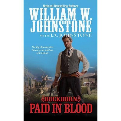 Paid in Blood - (Buckhorn Western) by  William W Johnstone & J A Johnstone (Paperback)