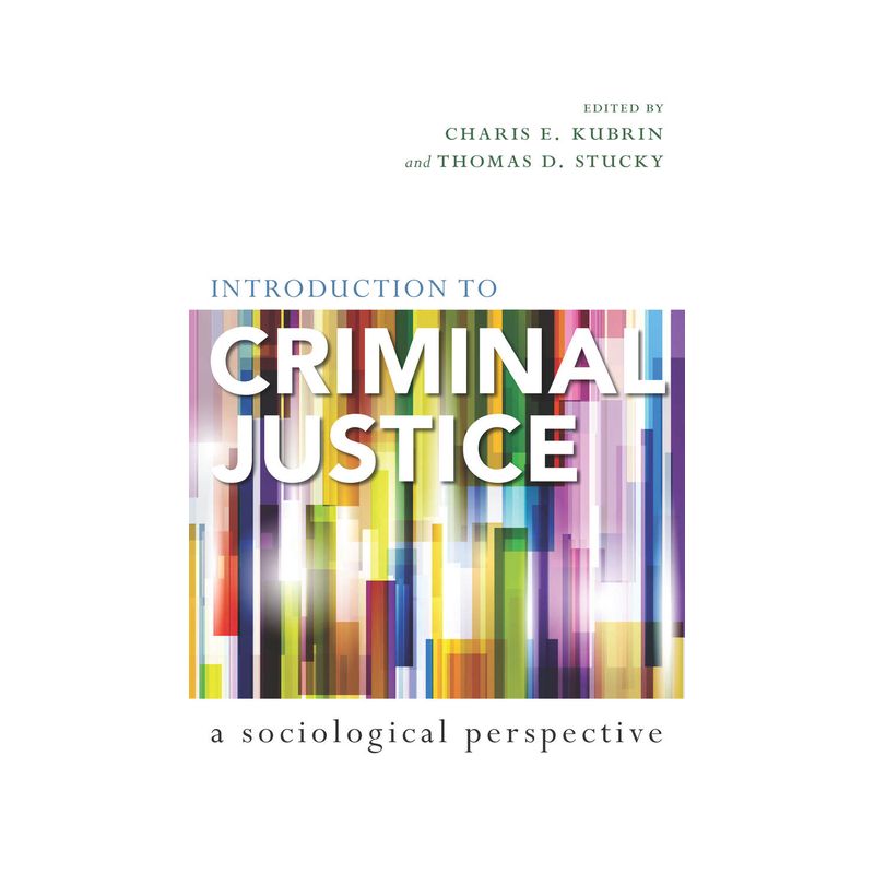 Introduction to Criminal Justice - by  Charis E Kubrin & Thomas D Stucky (Paperback), 1 of 2
