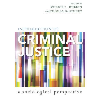 Introduction to Criminal Justice - by  Charis E Kubrin & Thomas D Stucky (Paperback)