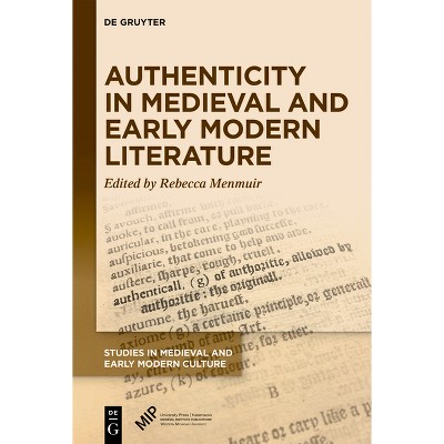 Authenticity in Medieval and Early Modern Literature - (Studies in Medieval and Early Modern Culture) by  Rebecca Menmuir (Hardcover)