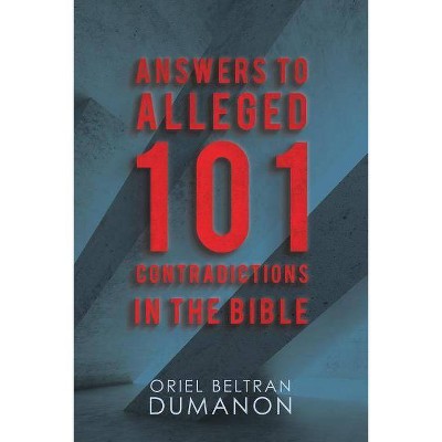 Answers to Alleged 101 Contradictions in the Bible - by  Oriel Beltran Dumanon (Paperback)