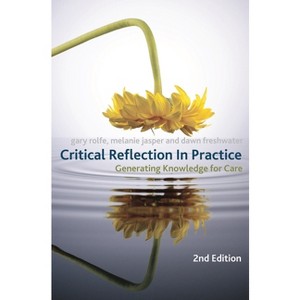Critical Reflection In Practice - 2nd Edition by  Gary Rolfe & Dawn Freshwater (Paperback) - 1 of 1