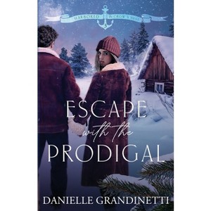 Escape with the Prodigal - by  Danielle Grandinetti (Paperback) - 1 of 1