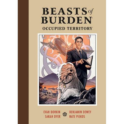 Beasts of Burden: Occupied Territory - by  Evan Dorkin (Hardcover)