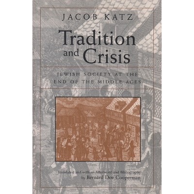 Tradition and Crisis - (Medieval Studies) by  Jacob Katz (Paperback)