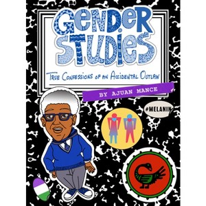 Gender Studies: The Confessions of an Accidental Outlaw - by  Ajuan Mance (Paperback) - 1 of 1