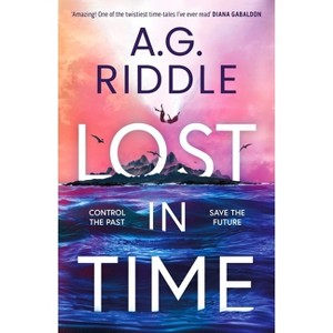 Lost in Time - by  A G Riddle (Hardcover) - 1 of 1