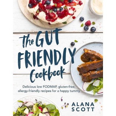 The Gut Friendly Cookbook - by  Alana Scott (Paperback)