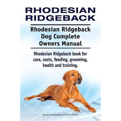 Rhodesian Ridgeback. Rhodesian Ridgeback Dog Complete Owners Manual. Rhodesian Ridgeback book for care, costs, feeding, grooming, health and