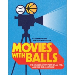 Movies with Balls - by  Kyle Bandujo & Rick Bryson (Hardcover) - 1 of 1