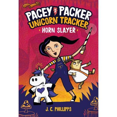 Pacey Packer Unicorn Tracker 2: Horn Slayer - (Pacey Packer, Unicorn Tracker) by J C Phillipps (Hardcover)