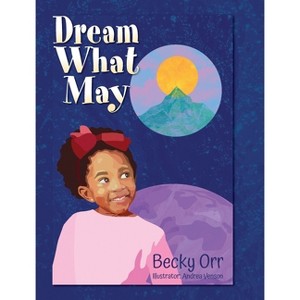 Dream What May - by Becky Orr - 1 of 1