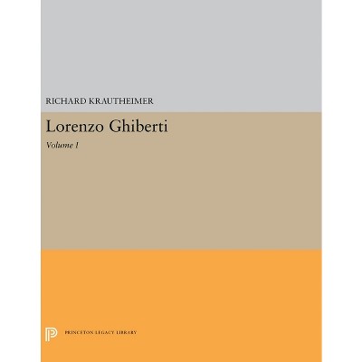 Lorenzo Ghiberti - (Princeton Legacy Library) by  Richard Krautheimer (Paperback)