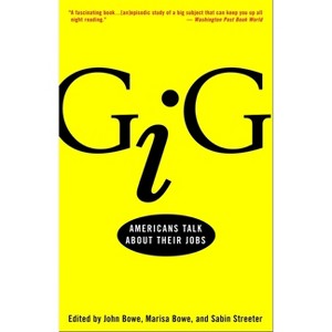 Gig - by  John Bowe & Marisa Bowe & Sabin Streeter (Paperback) - 1 of 1