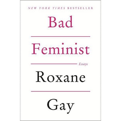 Bad Feminist - by  Roxane Gay (Paperback)