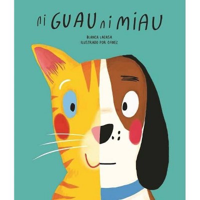 Ni Guau Ni Miau - (Egalité) by  Blanca Lacasa (Hardcover)