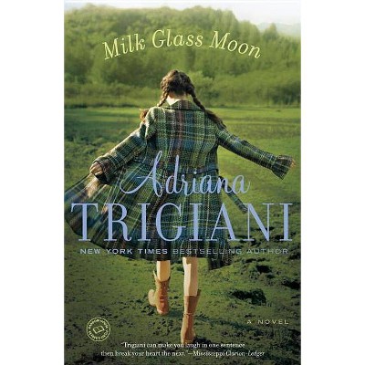 Milk Glass Moon - (Big Stone Gap Novels) by  Adriana Trigiani (Paperback)