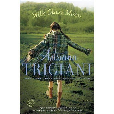 Milk Glass Moon - (Big Stone Gap Novels) by  Adriana Trigiani (Paperback)