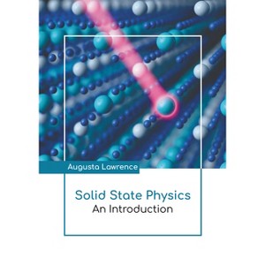 Solid State Physics: An Introduction - by  Augusta Lawrence (Hardcover) - 1 of 1