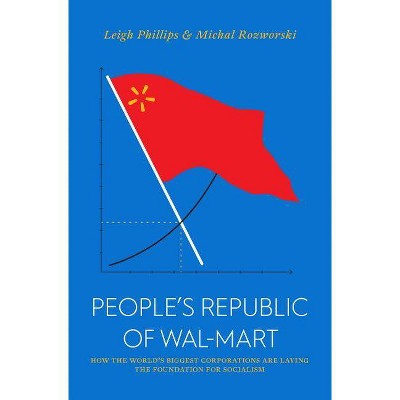 The People's Republic of Walmart - (Jacobin) by  Leigh Phillips & Michal Rozworski (Paperback)